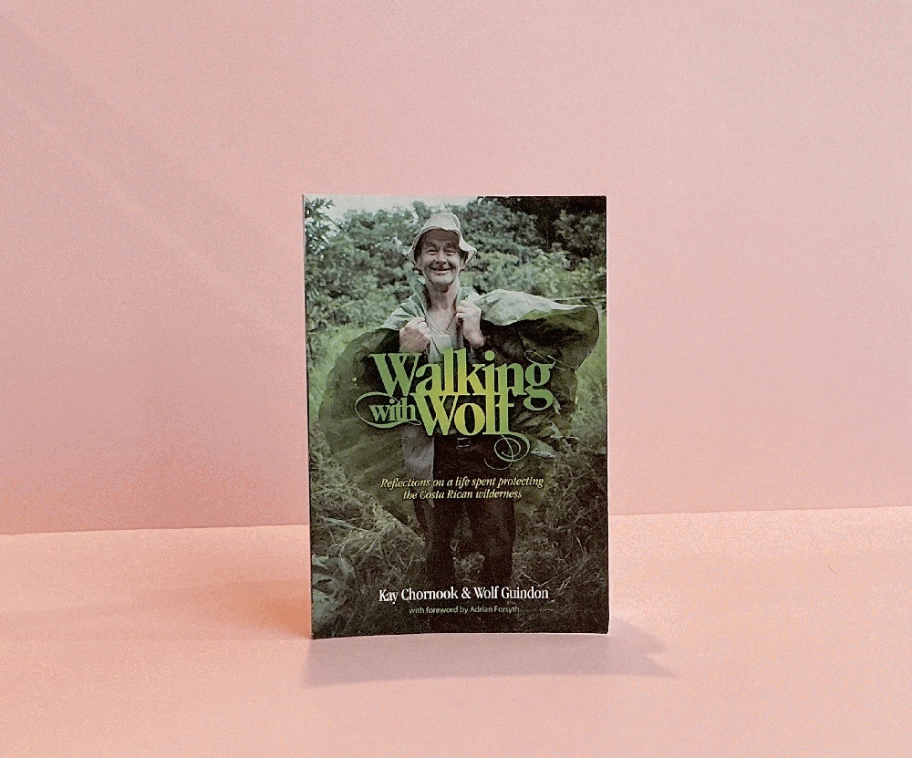 Walking with Wolf: Reflections on a Life Spent Protecting the Costa Rican Wilderness