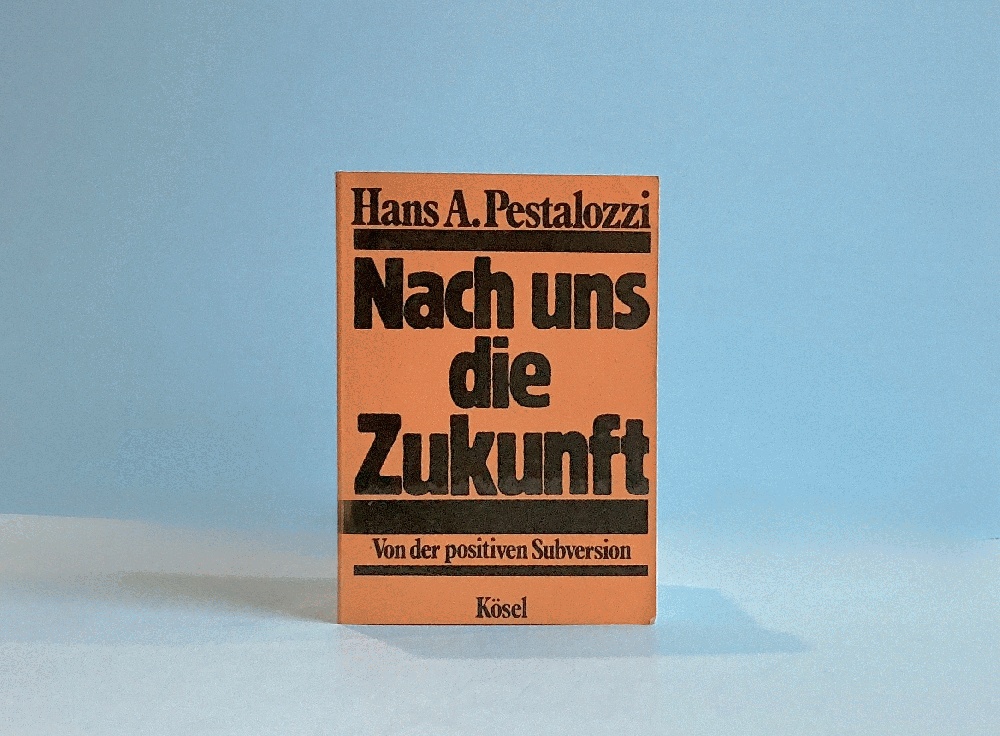 Nach uns die Zukunft. Von der positiven Subversion.