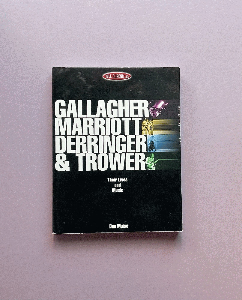 Gallagher, Marriott, Derringer, Trower: Their Lives and Music