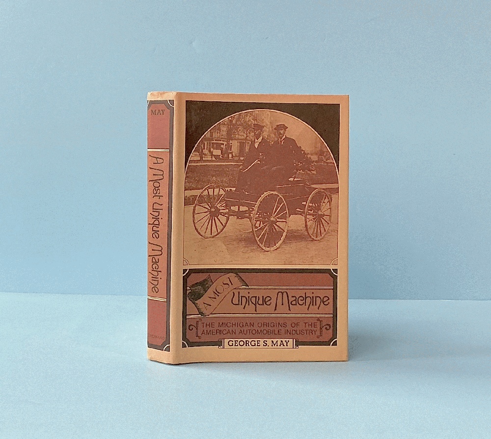 A Most Unique Machine: The Michigan Origins of the American Automobile Industry