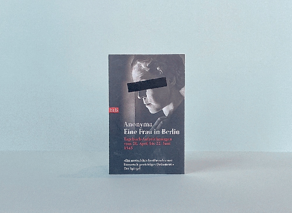 Eine Frau in Berlin; Tagebuchaufzeichnungen Vom 20.April - 22. Juni 1945
