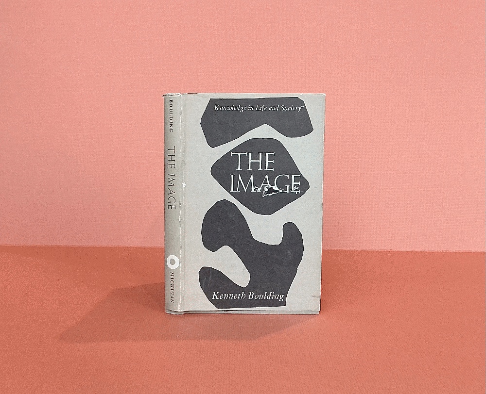 The Image: Knowledge in Life and Society