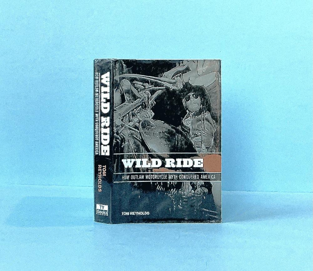 Wild Ride: How Outlaw Motorcycle Myth Conquered America
