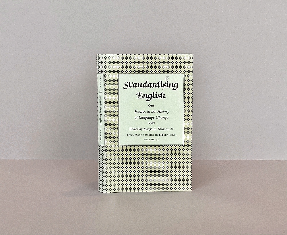 Standardizing English: Essays History Language Change (Tenn Studies Literature)