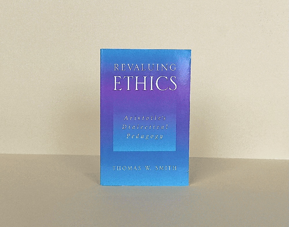 Revaluing Ethics: Aristotle's Dialectical Pedagogy (Ancient Greek Philosophy)