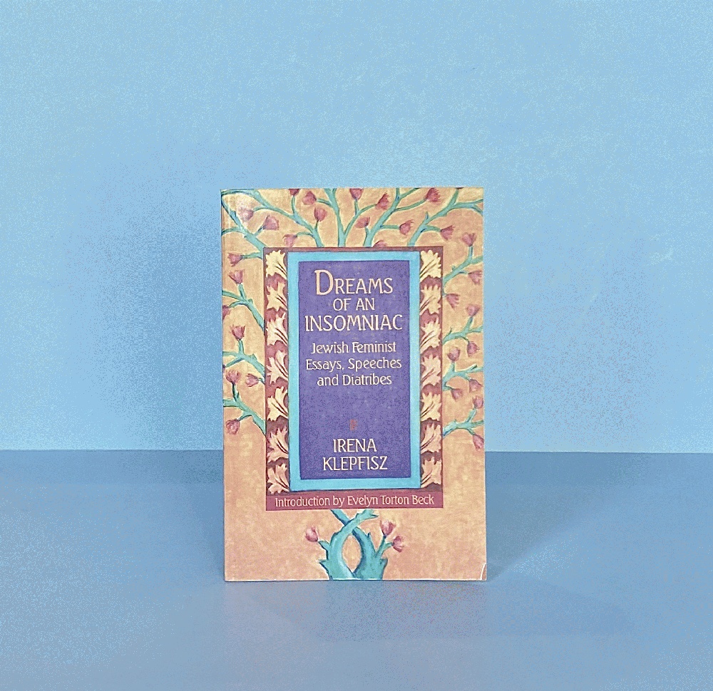 Dreams of an Insomniac: Jewish Feminist Essays, Speeches and Diatribes