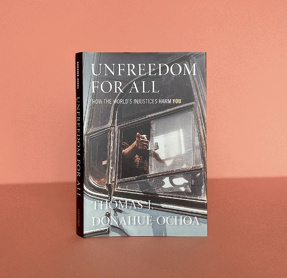 Unfreedom for All: How the World's Injustices Harm You