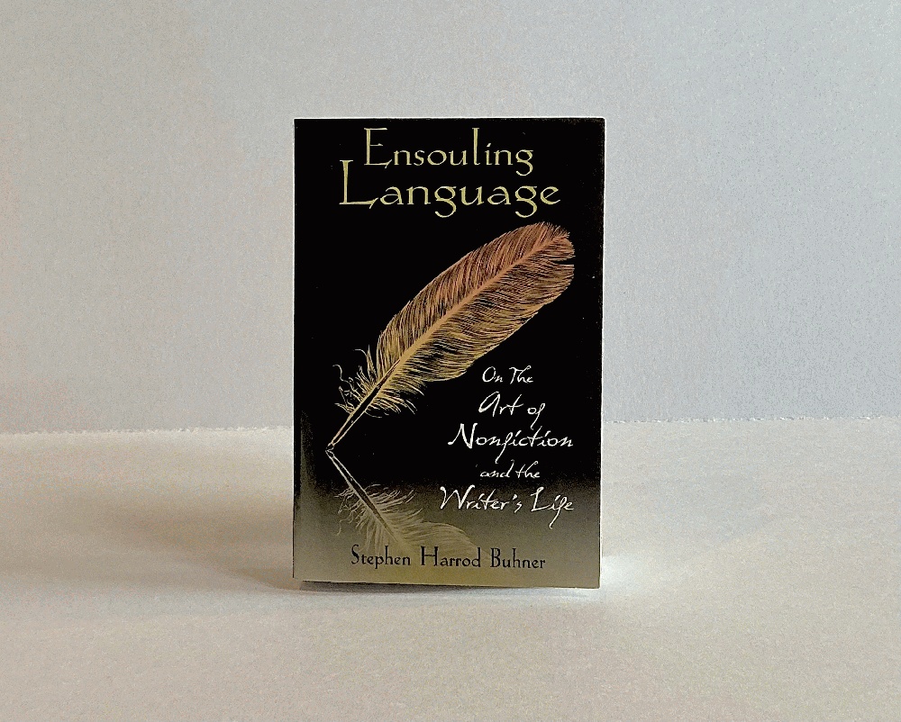 Ensouling Language: On the Art of Nonfiction and the Writer's Life