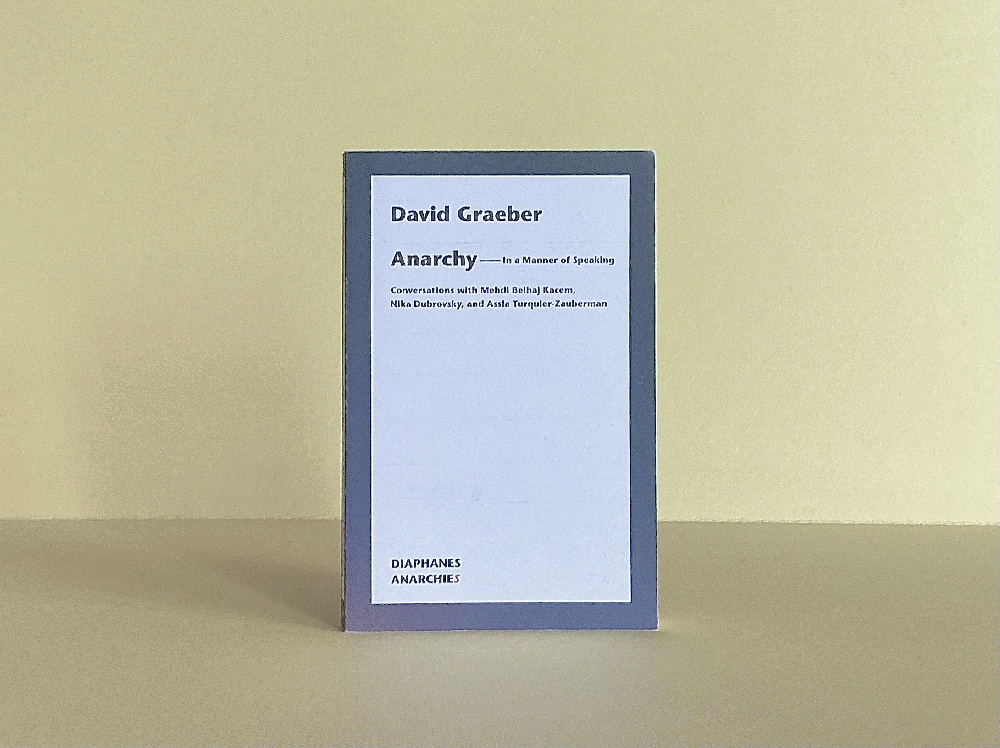 AnarchyIn a Manner of Speaking: Conversations with Mehdi Belhaj Kacem, Nika Dubrovsky, and Assia Turquier-Zauberman (Anarchies)