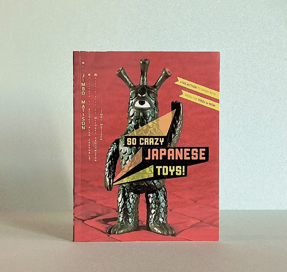 So Crazy Japanese Toys! Live-Action TV Show Toys from the 1950s to Now