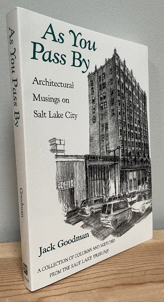 Image for As You Pass by: Architectural Musings on Salt Lake City : A Collection of Columns and Sketches from the Salt Lake Tribune