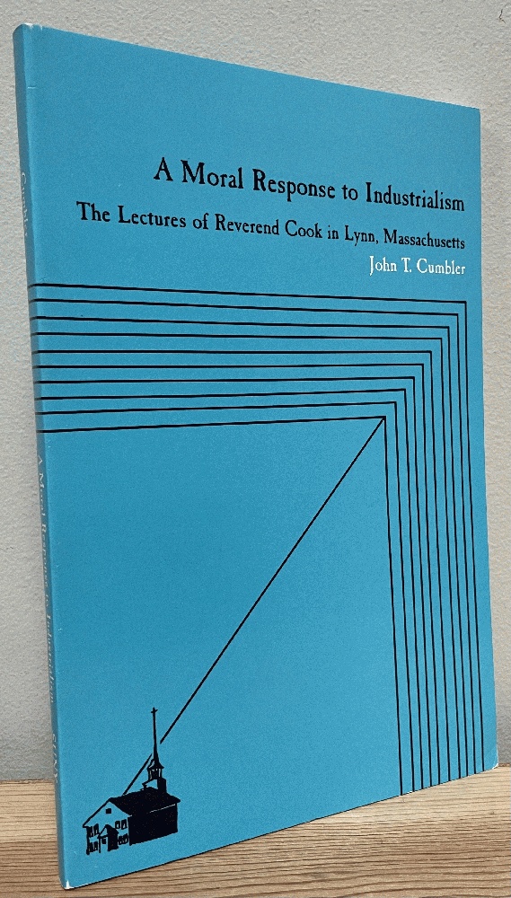 Image for A Moral Response to Industrialism: The Lectures of Reverend Cook in Lynn, Massachusetts (Suny Series on American Social History)